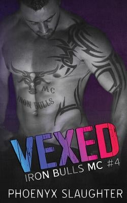 Vexed (Iron Bulls MC #4) by Slaughter, Phoenyx