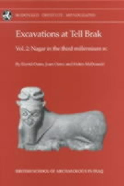Excavations at Tell Brak: Volume 2 - Nagar in the 3rd Millennium BC by Oates, David