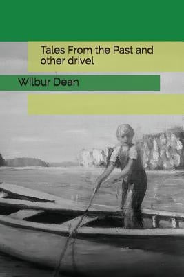 Tales from the Past and Other Drivel by Dean, Pamela M.