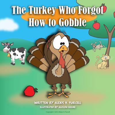 The Turkey Who Forgot How To Gobble by Keeme, Allison