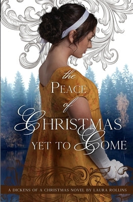 The Peace of Christmas Yet to Come: Sweet Regency Romance by Rollins, Laura
