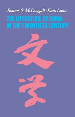 The Literature of China in the Twentieth Century by McDougall, Bonnie