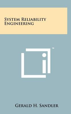 System Reliability Engineering by Sandler, Gerald H.