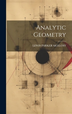 Analytic Geometry by Siceloff, Lewis Parker