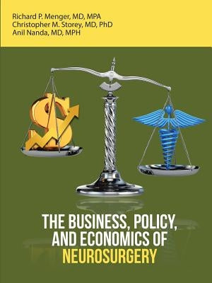 The Business, Policy, and Economics of Neurosurgery by Menger, Mpa