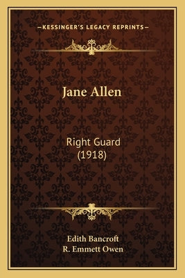 Jane Allen: Right Guard (1918) by Bancroft, Edith