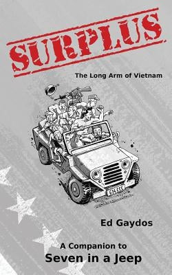 Surplus: The Long Arm of Vietnam by Gaydos, Ed