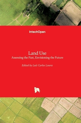 Land Use: Assessing the Past, Envisioning the Future by Loures, Luis