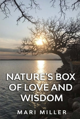 Nature's Box of Love and Wisdom by Miller, Mari