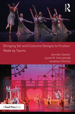 Bringing Set and Costume Designs to Fruition: Made by Teams by Dasher, Jennifer