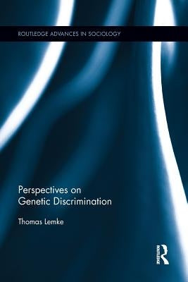 Perspectives on Genetic Discrimination by Lemke, Thomas