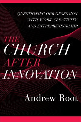 Church after Innovation by Root, Andrew