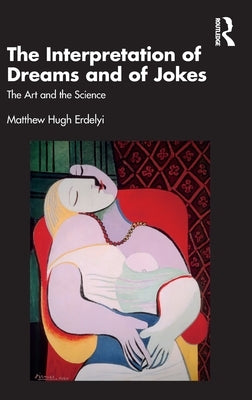 The Interpretation of Dreams and of Jokes: The Art and the Science by Erdelyi, Matthew Hugh