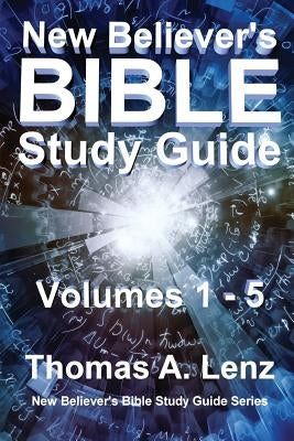 New Believer's Bible Study Guide: Volumes 1 - 5 of Series by Lenz, Thomas a.