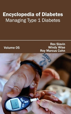 Encyclopedia of Diabetes: Volume 05 (Managing Type 1 Diabetes) by Slavin, Rex