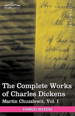 The Complete Works of Charles Dickens (in 30 Volumes, Illustrated): Martin Chuzzlewit, Vol. I by Dickens, Charles