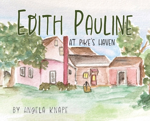 Edith Pauline: At Pike's Haven by Knape, Angela