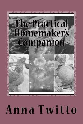 The Practical Homemaker's Companion: Inspiration and advice for simple living by Twitto, Anna