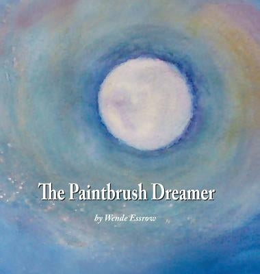 The Paintbrush Dreamer by Essrow, Wende