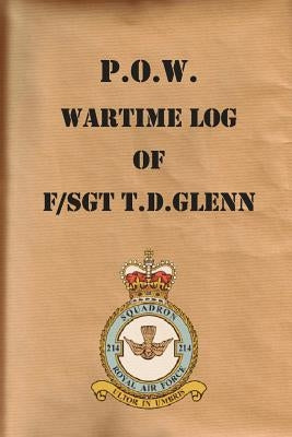 P.O.W. Wartime Log of F/Sgt. T.D.Glenn by Glenn, T. D.