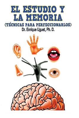 El estudio y la memoria: Técnicas para perfeccionarlos by Uguet Ph. D., Enrique