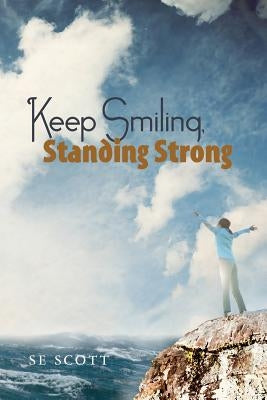 Keep Smiling, Standing Strong by Scott, Se