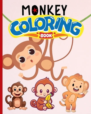 Monkey Coloring Book: Cute Monkey Coloring Pages For Boys Girls, Activity Pages with Baby Monkeys by Nguyen, Thy
