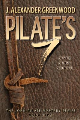 Pilate's 7: Seven Short Stories in the John Pilate Mystery Series by Hayes, Robert, Jr.