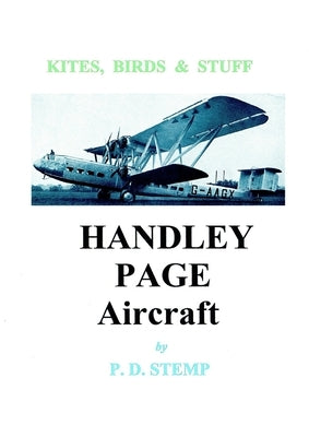 Kites, Birds & Stuff - HANDLEY PAGE Aircraft by Stemp, P. D.