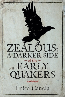 Zealous: A Darker Side of the Early Quakers by Canela, Erica