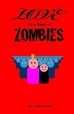 Love In A Time Of Zombies by Gude, Paul