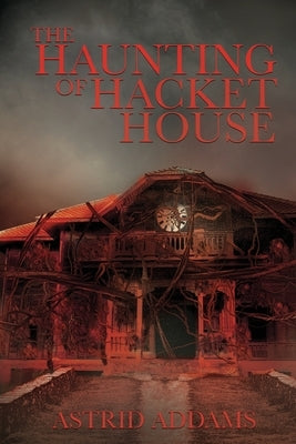 The Haunting of Hacket House by Addams, Astrid