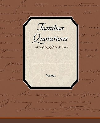 Familiar Quotations by Various