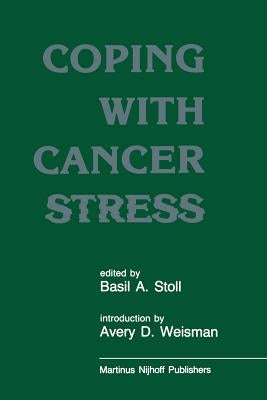 Coping with Cancer Stress: With an Introduction by Avery D. Weissman (Harvard Medical School, Boston) by Stoll, B. a.
