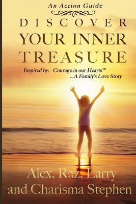 Discover Your Inner Treasure: (Inspired by Courage in our Hearts(TM) A Family's Love Story) by Stephen, Raz