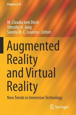 Augmented Reality and Virtual Reality: New Trends in Immersive Technology by Tom Dieck, M. Claudia