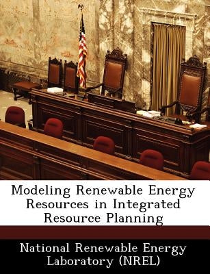 Modeling Renewable Energy Resources in Integrated Resource Planning by National Renewable Energy Laboratory (Nr