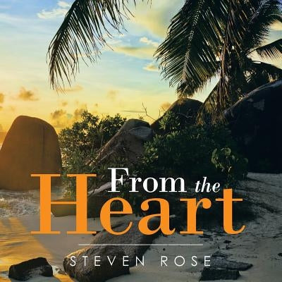 From the Heart by Rose, Steven