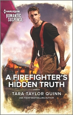 A Firefighter's Hidden Truth by Quinn, Tara Taylor
