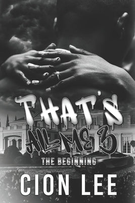 That's All Me: The Beginning 3 by Lee, Cion