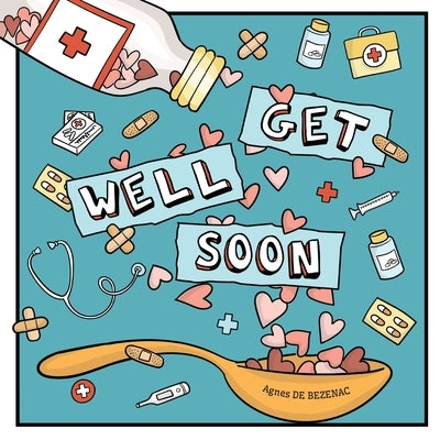 Get Well Soon by De Bezenac, Agnes