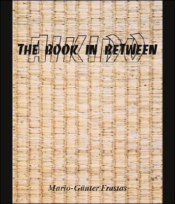 Aikido: The Book in Between by Frastas, Mario-Günter