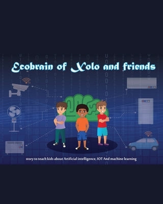 Ecobrain of Xolo and friends by Donepudi, Praveen