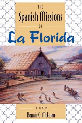 The Spanish Missions of La Florida by McEwan, Bonnie G.