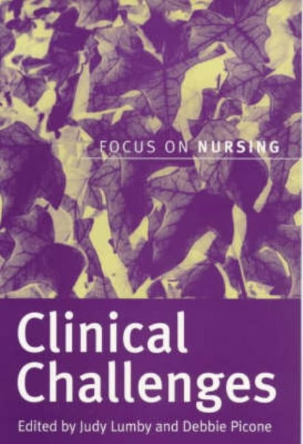 Clinical Challenges: Focus on Nursing by Picone, Debbie