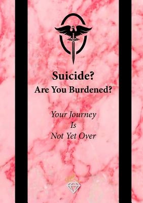 Suicide? Are You Burdened?: Your Journey is Not Yet Over by M, Lina