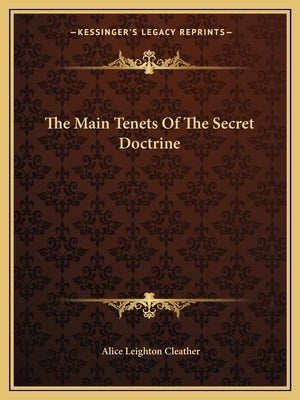 The Main Tenets of the Secret Doctrine by Cleather, Alice Leighton