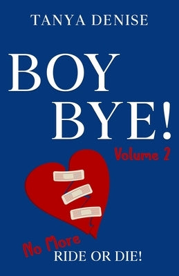 Boy BYE!: No More Ride or Die by DeFreitas, Tanya