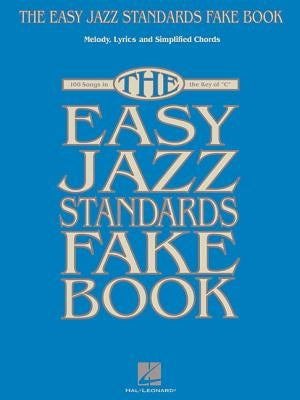 The Easy Jazz Standards Fake Book: 100 Songs in the Key of C by Hal Leonard Corp