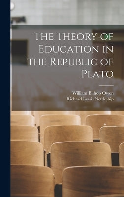 The Theory of Education in the Republic of Plato by Owen, William Bishop